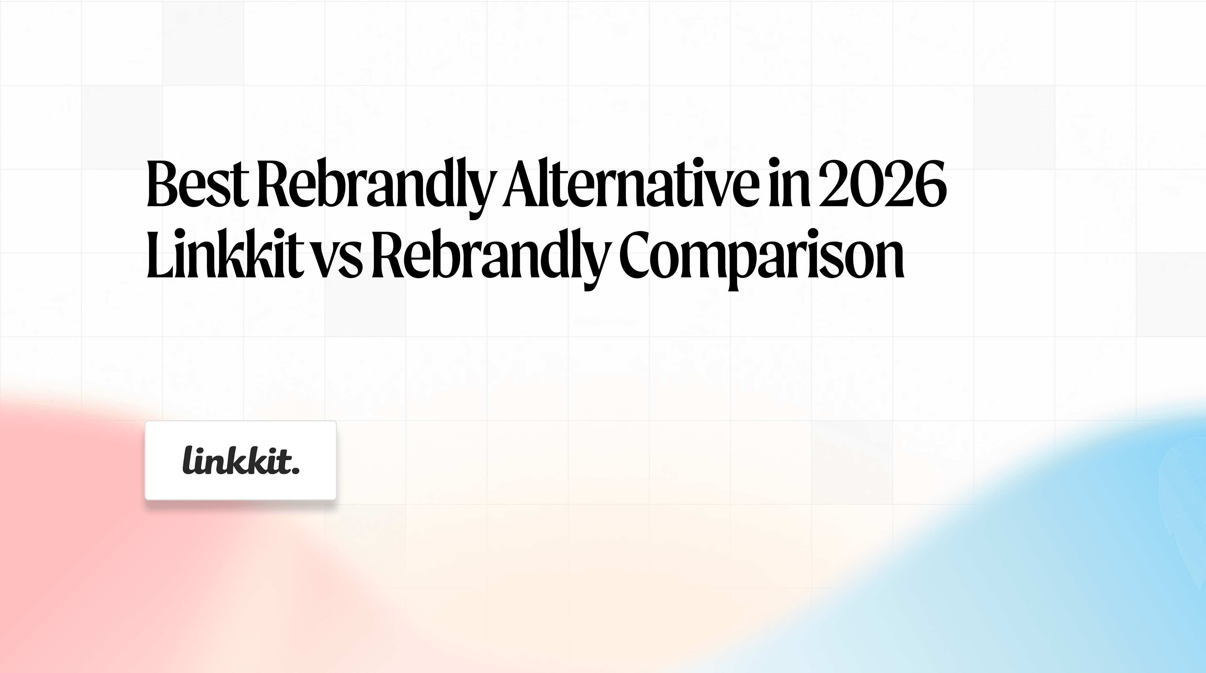 Best Rebrandly alternative in 2026 Linkkit vs Rebrandly comparison