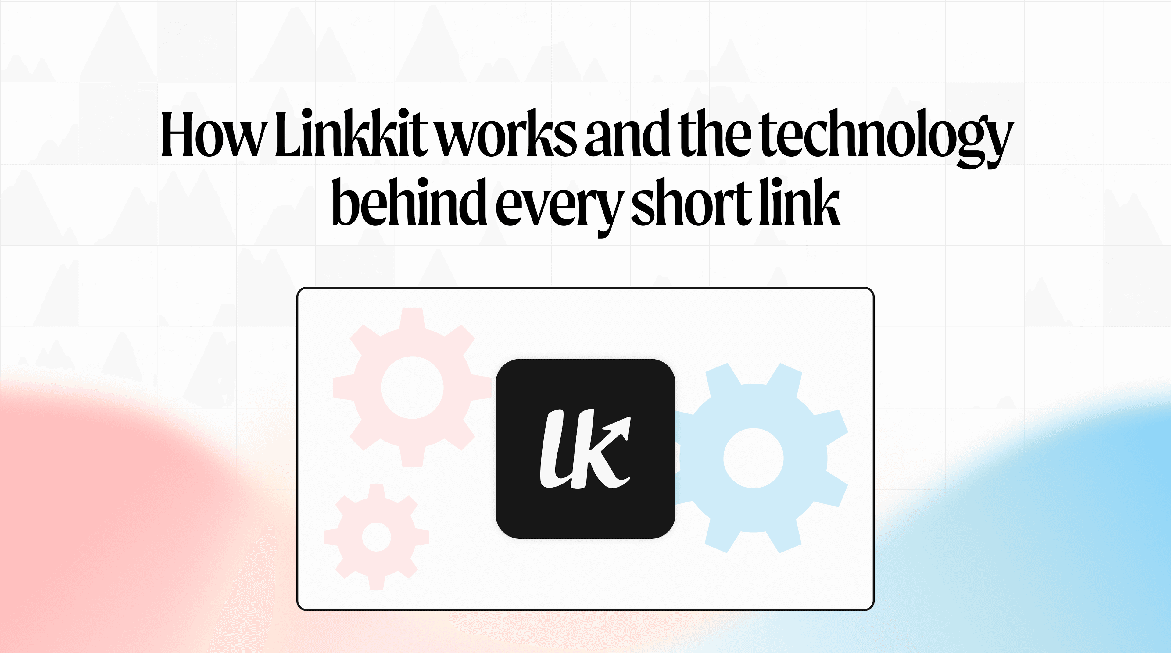 How Linkkit works and the technology behind every short link